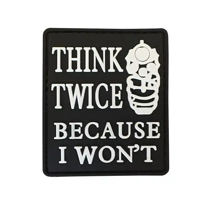 Jen Po Omezenou Doba WARAGOD nášivka Think Twice Because I Won‘t PVC Patch Black and White